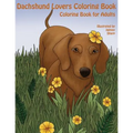 The Dachshund Lovers Coloring Book: Much Loved Dogs and Puppies Coloring Book for Grown Ups - Paperback