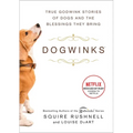 Dogwinks: True Godwink Stories of Dogs and the Blessings They Bring - Hardcover